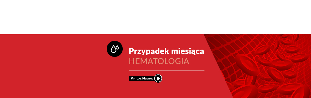 Przypadek miesiąca Hematologia 2025